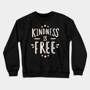 Kindness Is Free Crewneck Sweatshirt